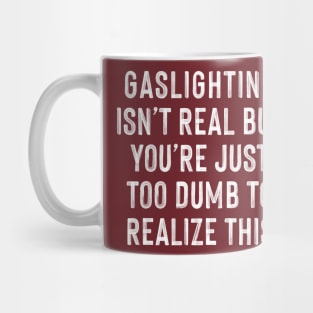 Gaslighting Humor Typography Design Mug